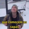 que comecem as sopas