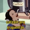 Coffee cafézin pra esquentar