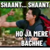 SHAANT... SHAANT HO JA MERE BACHHE