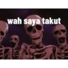 wah saya takut