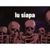 lu siapa