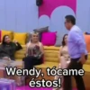 Wendy, tócame éstos!