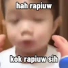 hah rapiuw kok rapiuw sih