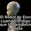 El Robot de Elon cuando le digo que hoy empiezo la dieta