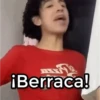 ¡Berraca!