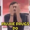 MUJHE DRUGS DO