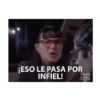 ¡ESO LE PASA POR INFIEL!