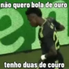 não quero bola de ouro tenho duas de couro