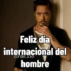 Feliz día internacional del carols.zdio hombre