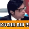 KUCHH BHI !!!