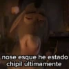 nose esque he estado chipil últimamente