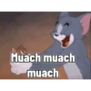 Muach muach muach