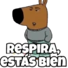 RESPIRA, cane is idio ESTÁS BIEN