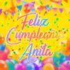 Feliz cumple Anita🎂1🇲🇽Movi 17