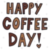 HAPPY COFFEE DAY!