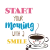 START YOUR morning) WITH SMILE