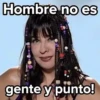Hombre no es gente y punto!