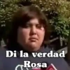 Di la verdad
Rosa