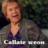 Callate weon