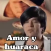 Amor y
huaraca