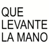 QUE LEVANTE LA MANO