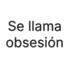 Se llama obsesión