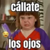 C cállate los ojos