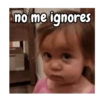 no me ignores