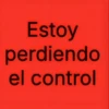 Estoy perdiendo el control