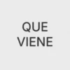 QUE VIENE