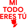 MI TODO ERES TÚ
