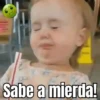 Sabe a mierda!