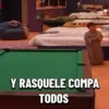 Y RASQUELE COMPA TODOS
