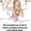 Odio esos bajones que me dan de repente y me siento la persona más triste y sola del mundo.