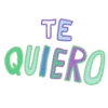 TE QUIERO