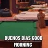 BUENOS DÍAS GOOD MORNING