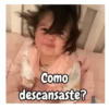 Como descansaste?