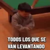 TODOS LOS QUE SE VAN LEVANTANDO
