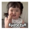 Fuiste tu!!