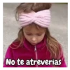 No te atreverias
