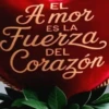 Amor Fuerza Corazón