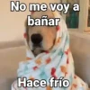 No me voy a bañar Hace frío