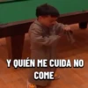 Y QUIÉN ME CUIDA NO COME
