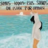 SOMOS TODOS ESOS SUEÑOS QUE ESTÁN POR CUMPLIRSE