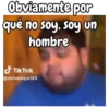 Obviamente por qué no soy, soy un hombre TikTok @delostoysr105