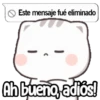 > Este mensaje fué eliminado Ah bueno, adiós!