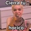 Cierra tu hocico