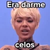 Era darme celos