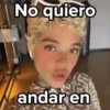 No quiero andar en