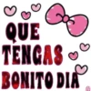 QUE TENGAS BONITO DIA
